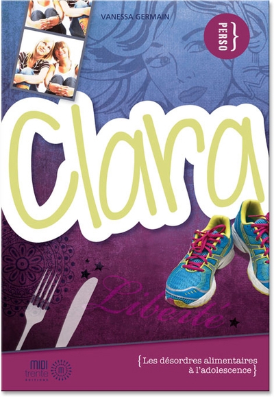 Perso - Clara : les désordres alimentaires à l'adolescence | Germain, Vanessa