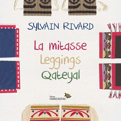 Mitasse. Leggings. Qateyal (La) | Rivard, Sylvain