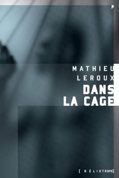 Dans la cage  | Leroux, Mathieu