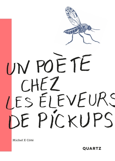 Un poète chez les éleveurs de pickups | Côté, Michel X. (Auteur)
