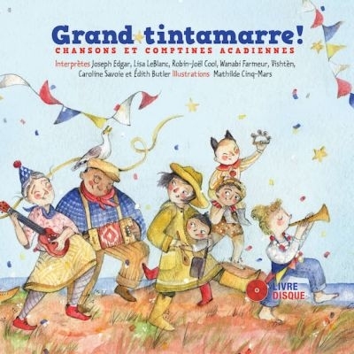 Grand tintamarre! - Chansons & Comptines Acadiennes | Edgar, Joseph