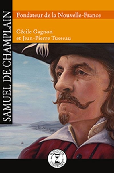Samuel de Champlain, fondateur de la Nouvelle-France  | Gagnon, Cécile