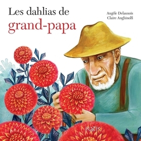 dahlias de grand-papa (Les) | Delaunois, Angèle