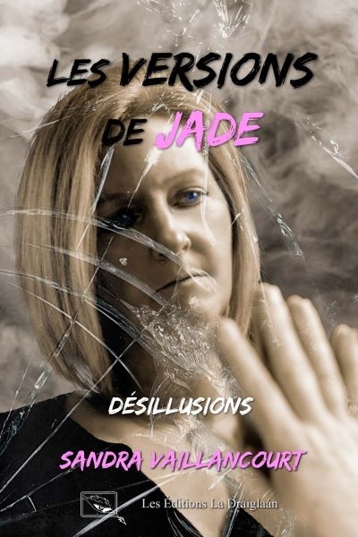 Versions de Jade (Les) T.02 - Désillusions  | Vaillancourt, Sandra