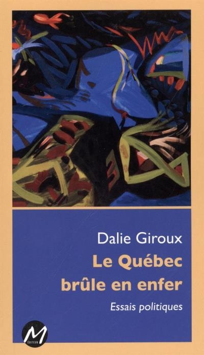 Québec brûle en enfer (Le) | Giroux, Dalie
