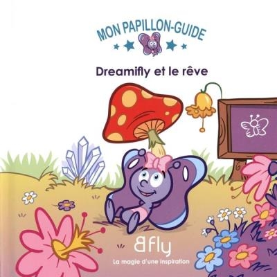 Mon papillon-guide T.01 - Dreamifly et le rêve  | Brouillard, Marc-André