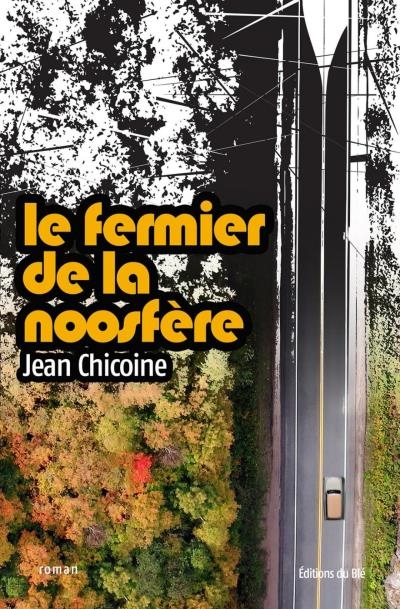 fermier de la noosfère (Le) | Chicoine, Jean