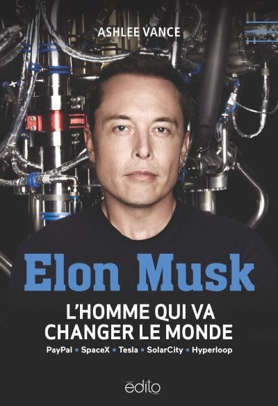 Elon Musk; L'Homme qui va changer le monde | Vance, Ashlee