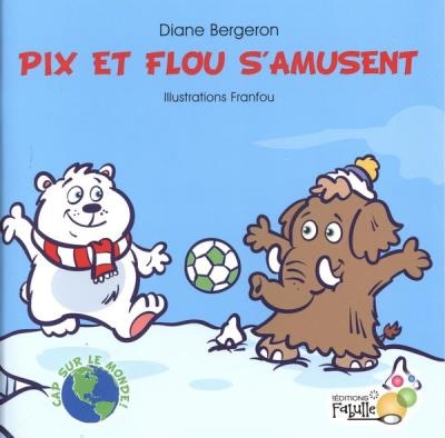 Pix et Flou s'amusent  | Bergeron, Diane