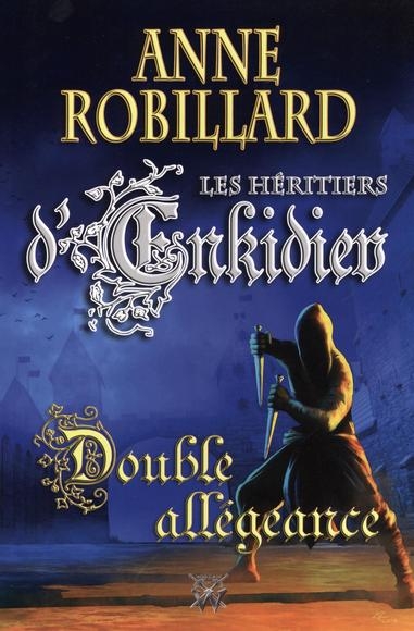 Le héritiers d'Enkidiev T.11 - Double allégeance | Robillard, Anne