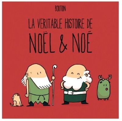 Véritable histoire de Noël et Noé (La) | Bouton, Sylvain