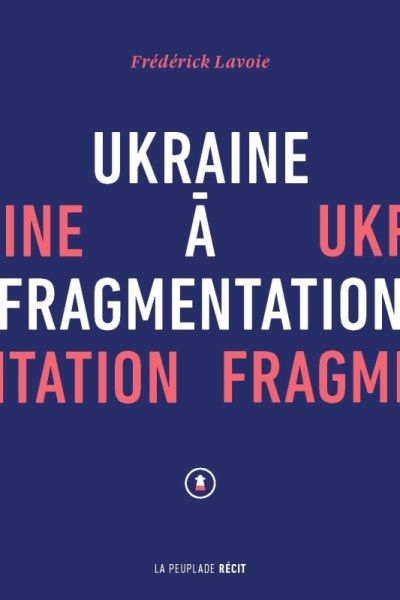 Ukraine à fragmentation  | Lavoie, Frédérick