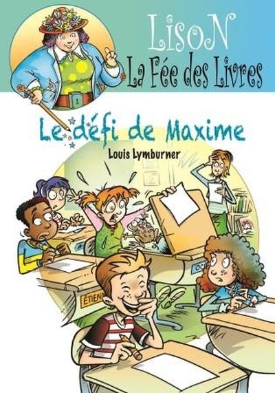 Lison, la fée des livres - Le défi de Maxime | Lymburner, Louis