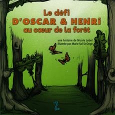 Défi d'Oscar et Henri au coeur de la forêt  | Lebel, Nicole