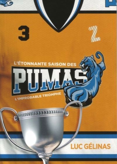 L'étonnante saison des Pumas T.03 - L'improbable triomphe  | Gélinas, Luc