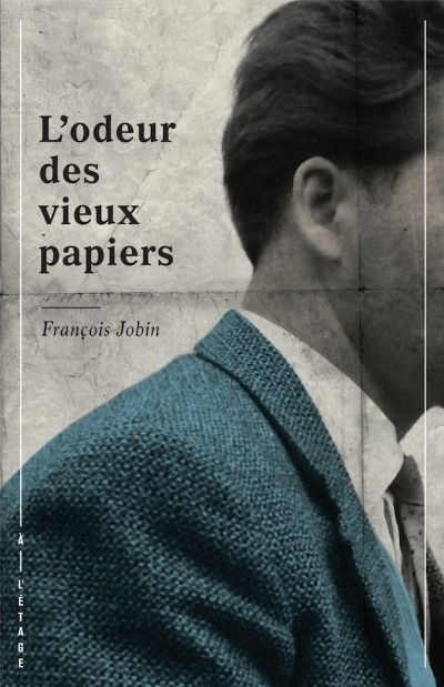 L'odeur des vieux papiers  | Jobin, François