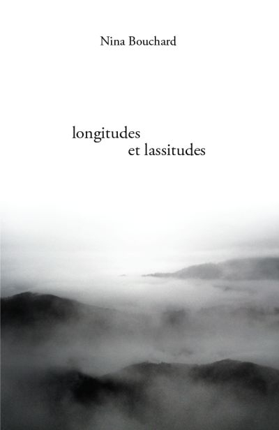 longitudes et lassitudes  | Bouchard, Nina