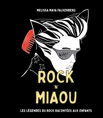 Rock'N'Miaou : Les légendes du rock racontées aux enfants  | Falkenberg, Mélissa Maya