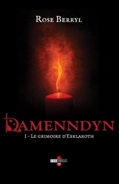 Damenndyn T.01 - grimoire d'Esklaroth (Le) | Berryl, Rose