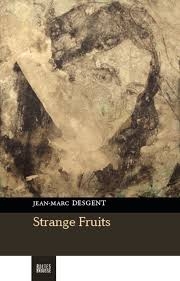 Strange Fruits  | Desgent, Jean-Marc