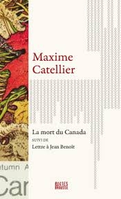 La mort du Canada et autres textes | Catellier, Maxime