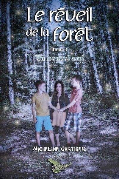 Le réveil de la forêt T.03 - Un nouvel ami  | Gauthier, Micheline