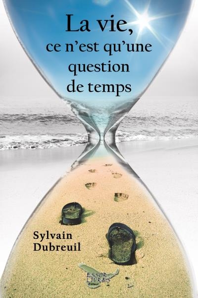 Vie, ce n'est qu'une Question de Temps (La) | Dubreuil, Sylvain
