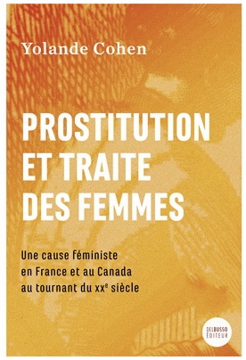 Prostitution et traite des femmes : une cause féministe en France et au Canada au tournant du XXe siècle | Cohen, Yolande