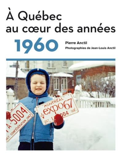 À Québec au coeur des années 1960  | Anctil, Pierre