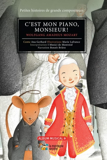 Petites histoires de grands compositeurs - C'est mon piano, monsieur ! (Wolfgang Amadeus Mozart) + CD | Ana Gerhard