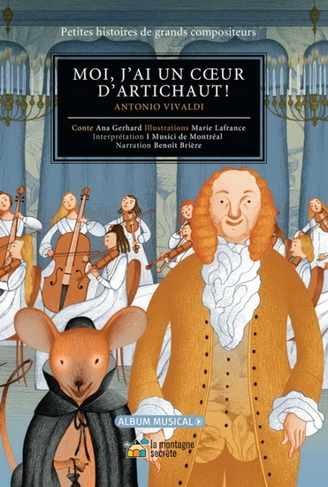 Petites histoires histoires de grands compositeurs - Moi, j'ai un coeur d'artichaut ! (Antonio Vivaldi) + CD | Ana Gerhard