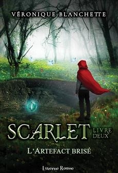 Scarlet T.02 - L'Artefact brisé | Véronique Blanchette