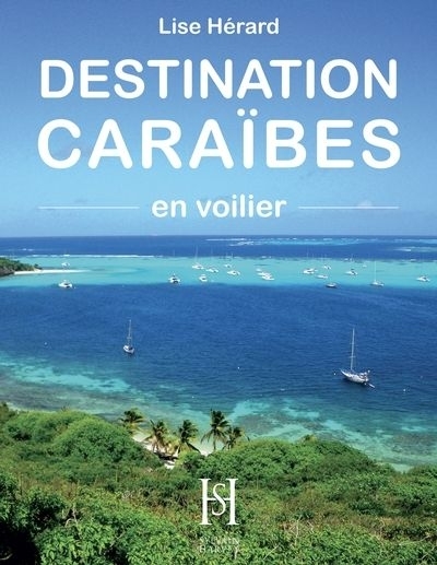 Destination Caraïbes en voilier | Hérard, Lise