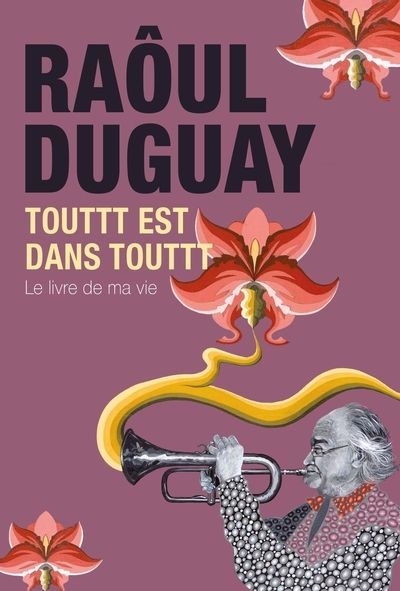 Raôul Duguay Touttt est dans touttt | Duguay, Raôul (Auteur)