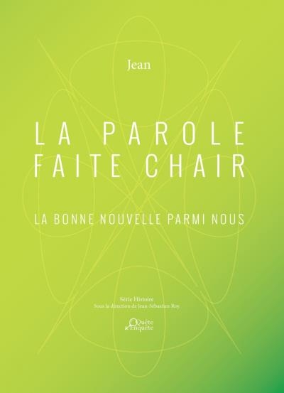 Parole faite Chair (La) - Bonne Nouvelle Parmi Nous (La) | Roy, Jean-Sébastien