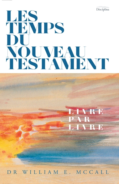 temps du Nouveau Testament : Livre par livre (Les) | McCall, William E.