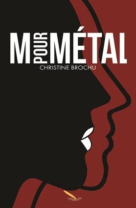 M pour métal  | Brochu, Christine