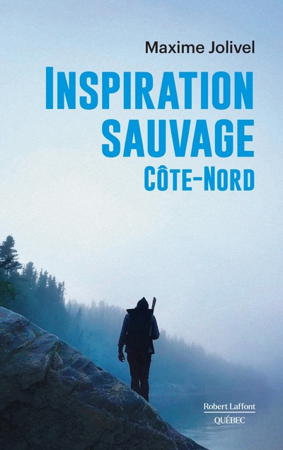 Inspiration sauvage - Côte-Nord | Jolivel, Maxime