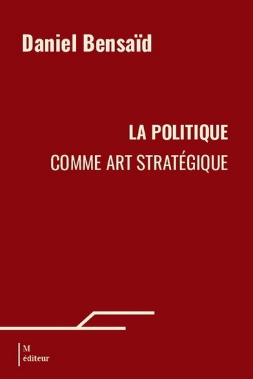 Politique comme art stratégique (La) | Bensaïd, Daniel