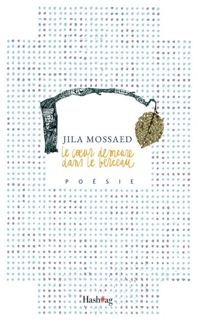 coeur demeure dans le berceau (Le) | Mossaed, Jila
