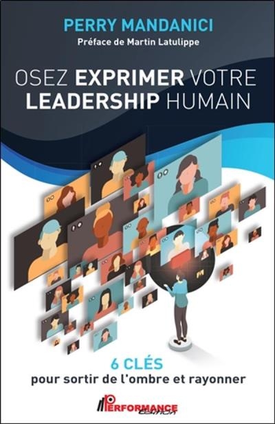 Osez exprimer votre leadership humain | Mandanici, Perry