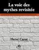voie des mythes revisitée (La) | Curat, Hervé