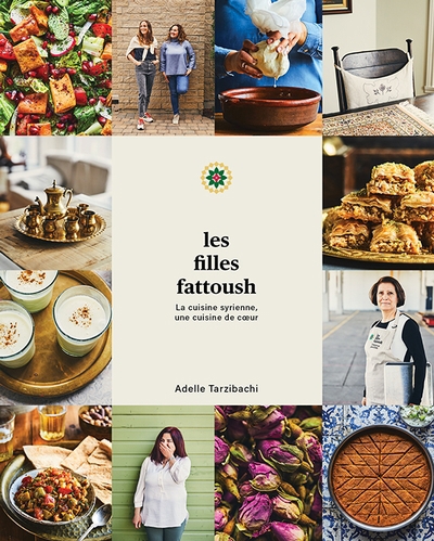Les Filles Fattoush - La cuisine syrienne, une cuisine de coeur N.E. | Tarzibachi, Adelle