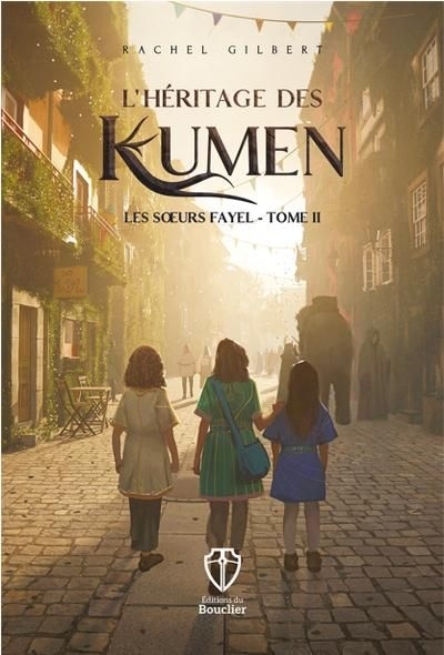 Les soeurs Fayel T.02 - L'héritage des Kumen  | Gilbert, Rachel