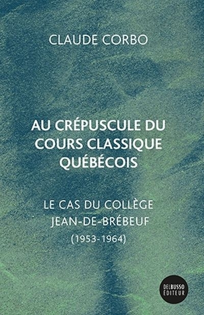 Au crépuscule du cours classique québécois  | Corbo, Claude
