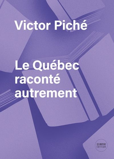 Québec raconté autrement (Le) | Piché, Victor