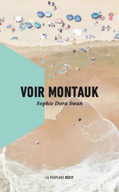 Voir Montauk | Swan, Sophie Dora
