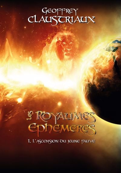 Les Royaumes éphémères T.01 - L'ascension du jeune fauve | Claustriaux, Geoffrey