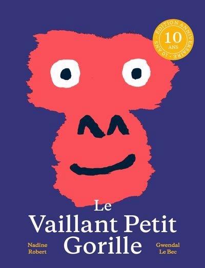 Vaillant petit gorille : Édition 10e anniversaire (Le) | Robert, Nadine (Auteur) | Le Bec, Gwendal (Illustrateur)