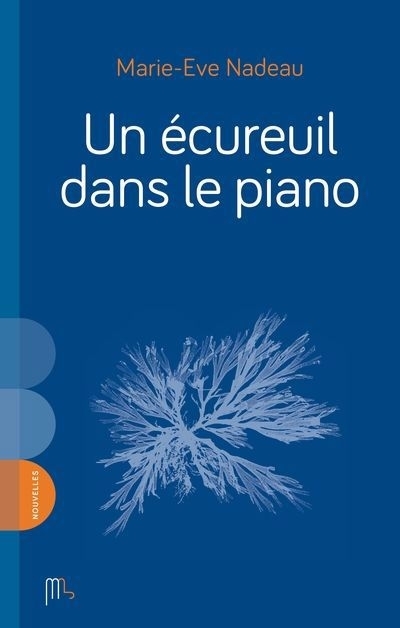 Un écureuil dans le piano | Nadeau, Marie-Eve (Auteur)